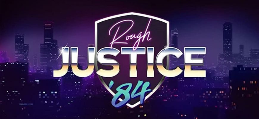 Скачать Rough Justice: '84 бесплатно на ПК